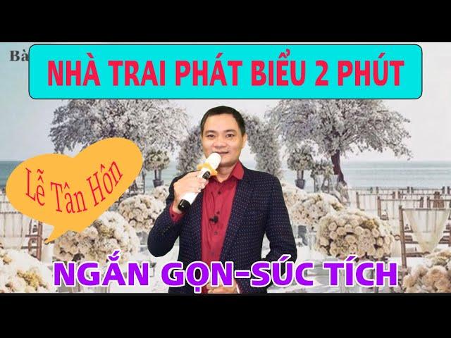 ĐẠI DIỆN NHÀ TRAI PHÁT BIỂU-Mẫu 2 Phút. Ngắn gọn, súc tích. Phát biểu tại lễ tân hôn.