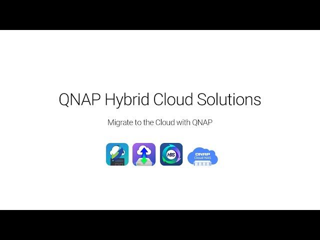 Hybrid Cloud Solutions: Migrate to the Cloud with QNAP