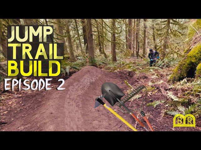 MTB JUMP TRAIL BUILD SERIES // EPISODE 2