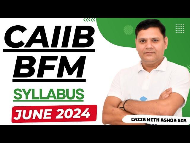 CAIIB 2024 || CAIIB BFM SYLLABUS & STRATEGY JUNE 2024