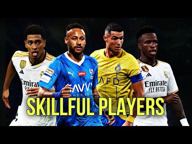 Most Skillful Players in Football 2023/24