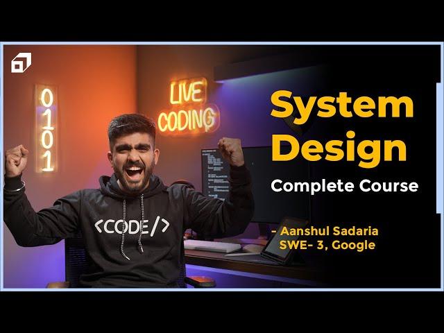 System Design Full Course | Software Architecture | Caching | CAP Theorem | Caching @SCALER