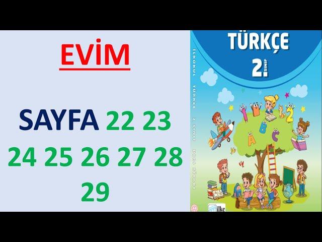 2.SINIF TÜRKÇE DERS KİTABI EVİM SAYFA 22 23 24 25 26 27 28 29