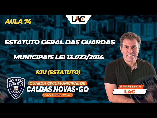 GCM Caldas Novas/GO 2025 - (Aula 74/100) - RJU Estatuto - Estatuto Geral das Guardas Municipais