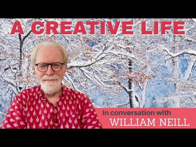 Living a Creative Life - discussion with William Neill