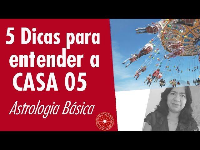 5 Passos Para Entender a Casa 5