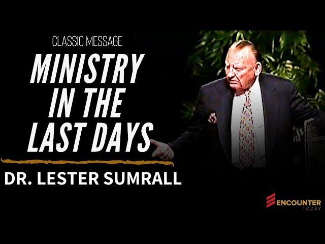 Effective Ministry in the Last Days - Dr. Lester Sumrall