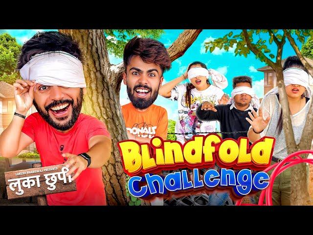 BLINDFOLD CHALLENGE || लुका छुपी || Lokesh Bhardwaj || Aashish Bhardwaj