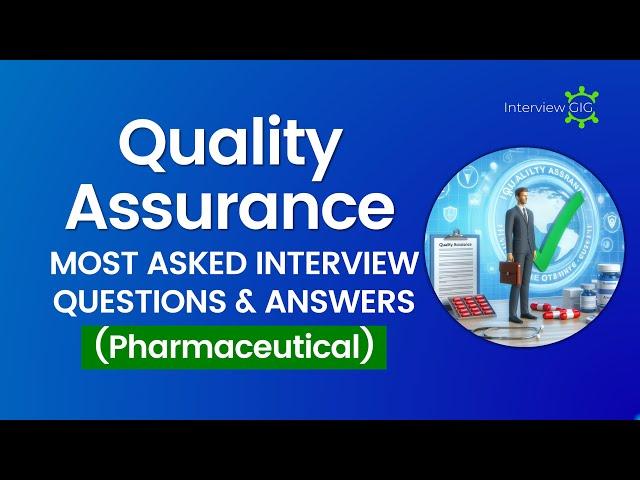 Quality Assurance Interview Questions and Answers 2024 | QA in Pharmaceutical Industry