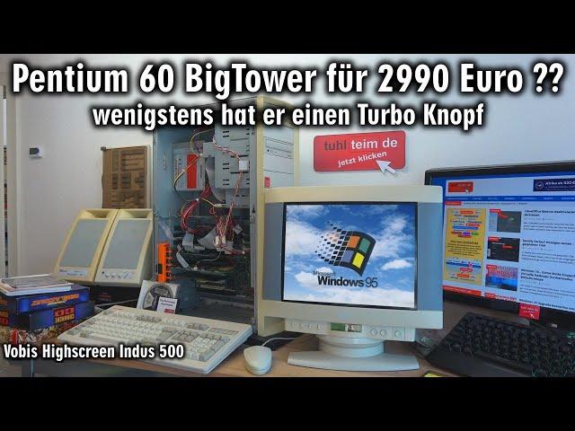 Pentium 60 BigTower für 2990 Euro  hat aber einen Turbo  Vobis Highscreen mit Windows