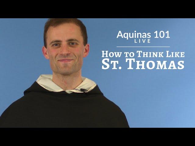 Aquinas 101 Live: How to Think Like St. Thomas w/ Fr. Gregory Pine, O.P.