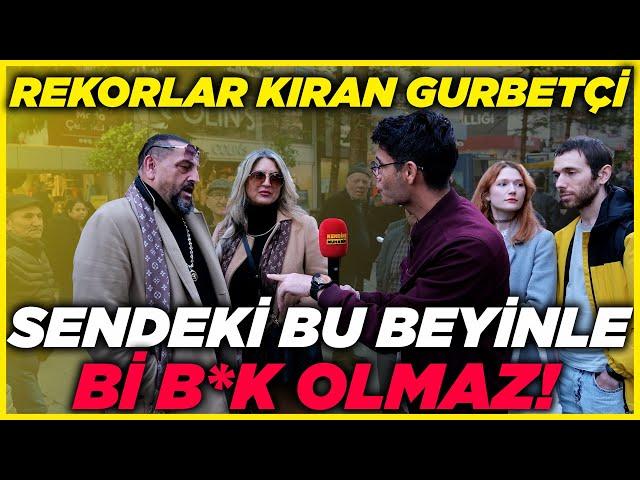 "SENDEKİ BU BEYİNLE Bİ B*K OLMAZ" İzlenme Rekorları Kıran Gurbetçi... | Sokak Röportajları