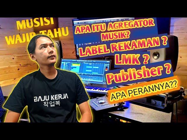 PERBEDAAN AGREGATOR, LABEL, PUBLISHER & LMK (WAMI) | APA BEDANYA & APA PERANNYA DALAM INDUSTRI MUSIK