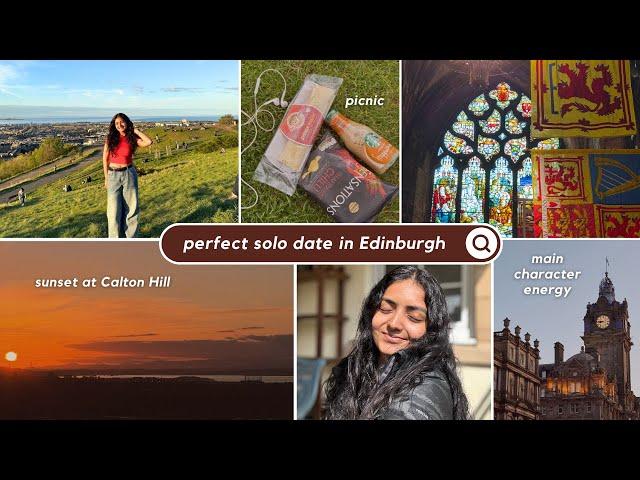 Solo date in Edinburgh- Calton Hill, St. Giles Cathedral, Old Town & more