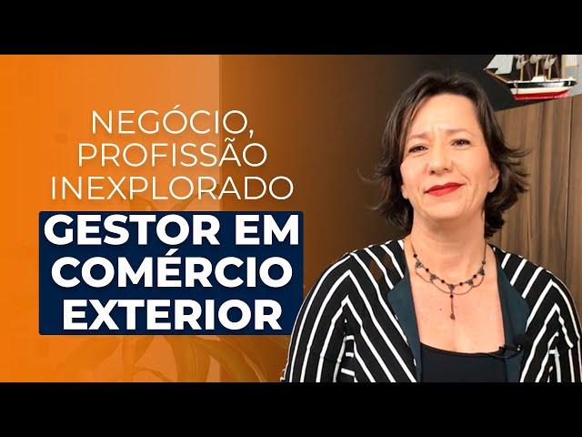 O que faz, quem é? Gestor em Comércio Exterior | Ivana Arantes