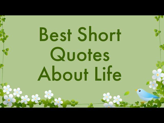 Best Short Quotes About Life / Motivational Daily Life Quotes and Sayings / Great Quotes About Life