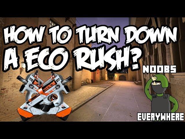 CS:GO - How to shut down a ECO RUSH!