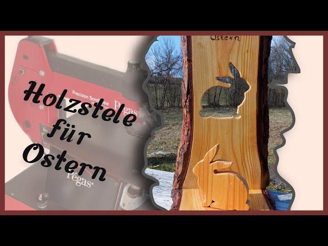 Holzstele für Ostern selbst gemacht / Osterdeko