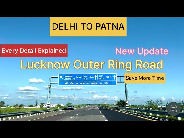 दिल्ली से पटना रोड ट्रिप l First Time On Lucknow Outer Ring Road l समय की और बचत l travel with ics l