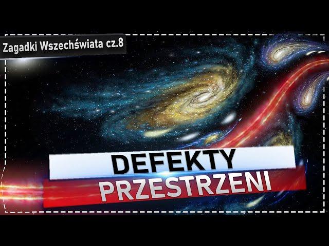 Defekty przestrzeni: monopol magnetyczny, struny kosmiczne i ściany domenowe