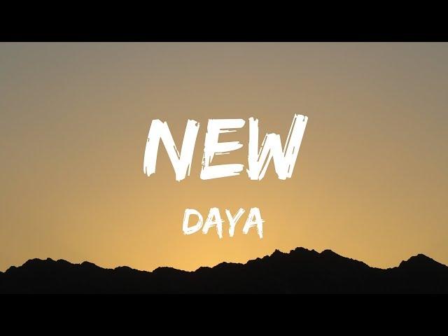 Daya - New (Lyrics / Lyrics Video)