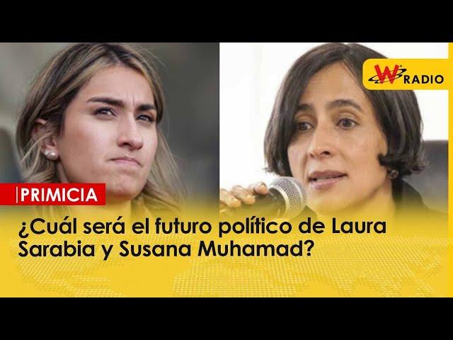 ¿Cuál será el futuro político de Laura Sarabia y Susana Muhamad?