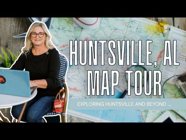 Explore Huntsville: A Detailed Map Tour of Neighborhoods & Nearby Cities | Real Estate Guide 2024