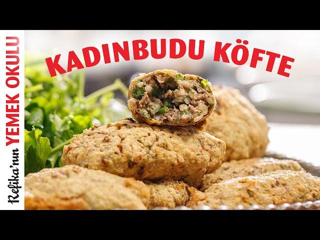 Kadınbudu Köfte Tarifi | Kadınbudu Köfte Nasıl Yapılır? | Püf Noktalarıyla Tam Ölçülü Köfte