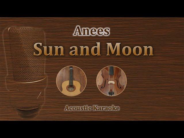 Sun and Moon - Anees (Acoustic Karaoke)