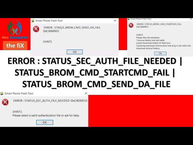 ERROR : STATUS_SEC_AUTH_FILE_NEEDED | STATUS_BROM_CMD_STARTCMD_FAIL | STATUS_BROM_CMD_SEND_DA_FILE