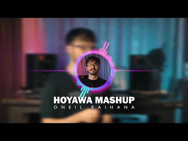 Oneil Raihana -Hoyawa Mashup-Evin Aghassi Songs @itsoneil7