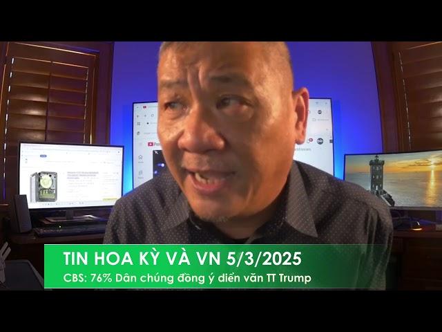 TIN HOA KỲ VÀ VN 5/3/2025: CBS: 76% dân OK bài nói chuyện TT Trump, Dân Chủ bị xem là "máu lạnh"