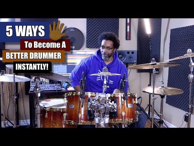 5 Ways To Become A Better Drummer ...Instantly!