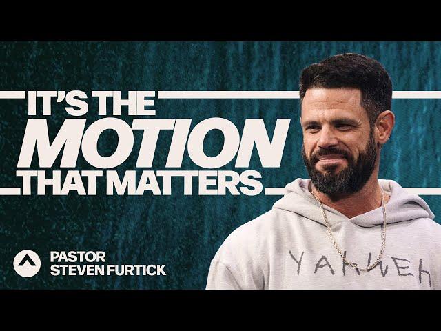 It’s The Motion That Matters | Pastor Steven Furtick | Elevation Church