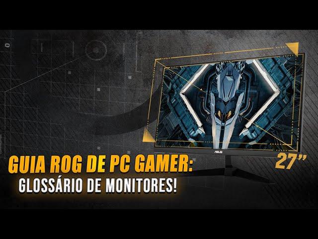 GLOSSÁRIO DE MONITORES: RESOLUÇÃO, POLEGADAS, TIPOS DE TELA...  E MAIS! #Asus #Monitores #ROG