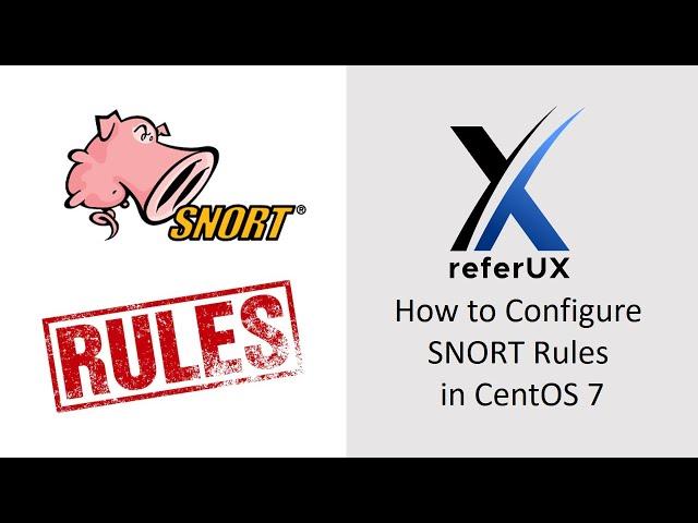 How to Configure Snort Rules on CENTOS 7 | SNORT Rules