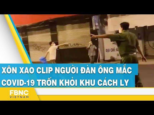 Xôn xao clip người đàn ông mắc covid-19 trốn khỏi khu cách ly #shorts