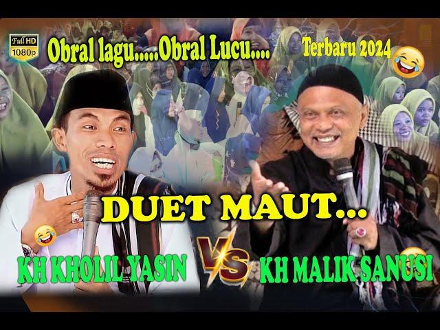 DUET KH KHOLIL YASIN VS KH MALIK SANUSI TERBARU 2024 FULL NGOCOL LAGU & TERLUCU % 