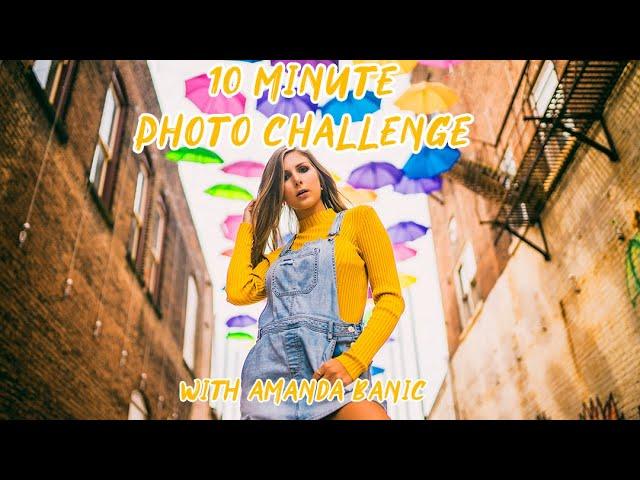 10 Minute Photo Challenge with Amanda Banic!