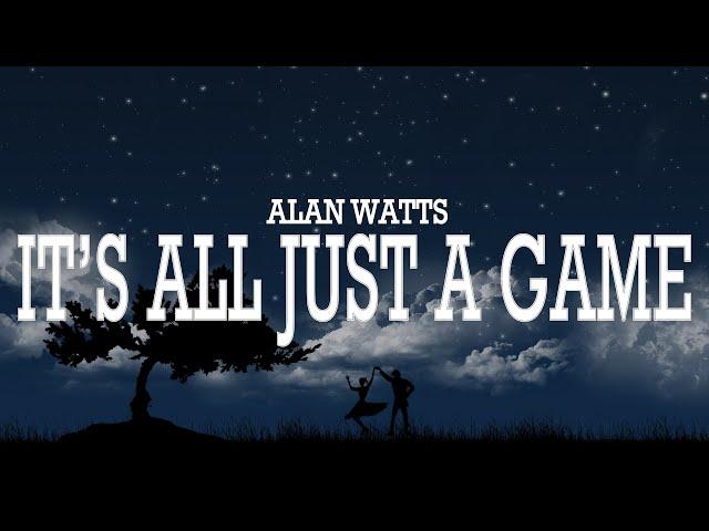 Alan Watts ~ It's Just A Show