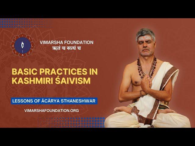 What are the basic practices in Kashmiri Shaivism  – Ācārya Sthaneshwar Timalsina