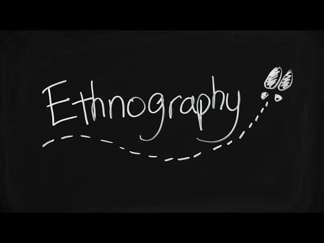 What is Ethnography and how does it work?