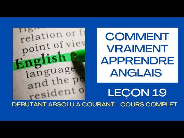 Comment vraiment apprendre l'anglais - leçon 19