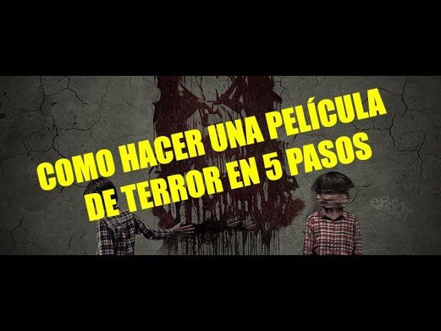 CÓMO HACER UNA PELÍCULA DE TERROR EN 5 PASOS