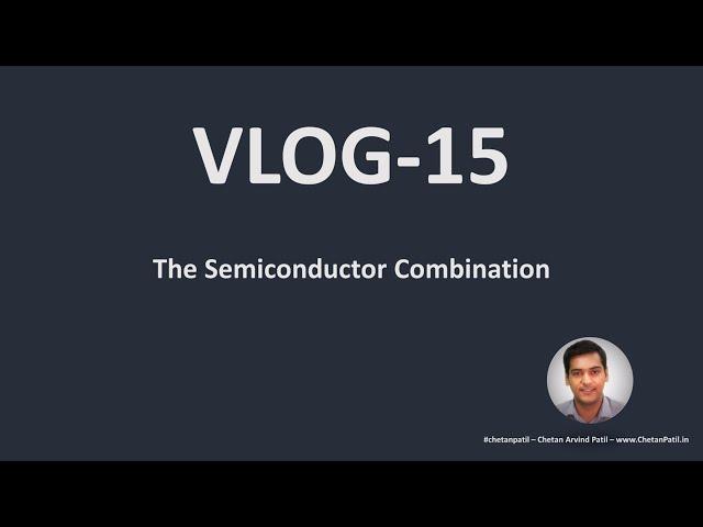 VLOG-15 | The #Semiconductor Combination
