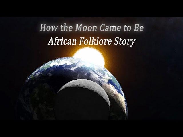 How the Moon Came to Be African Folklore Story