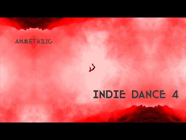 INDIE DANCE MIX 4 - AHMET KILIC