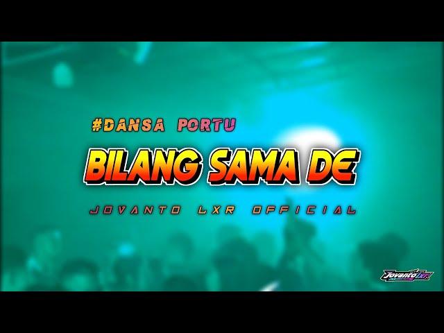 BILANG SAMA DE || DANSA PORTU || JOVANTO LXR REMIX