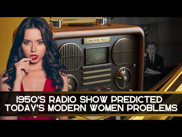 Radio Show From The 1950s Predicted All The Problems With Modern Women In 2024