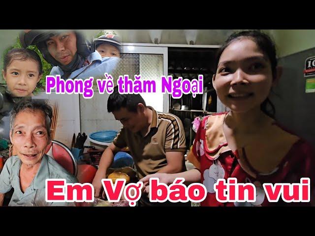 P2 - Phong Nguyễn về thăm Ngoại nhận tin vui từ Em gái.